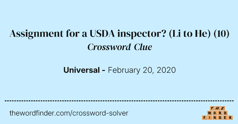 Assignment for a USDA inspector? (Li to He) crossword clue image