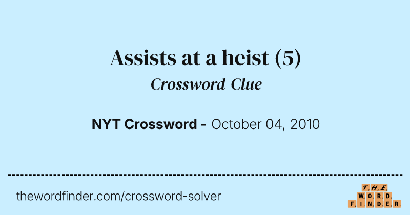 Assists at a heist crossword clue image