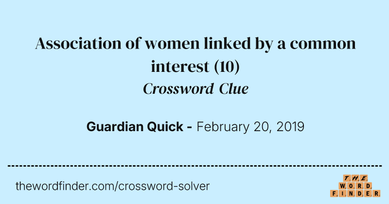 Association of women linked by a common interest crossword clue image