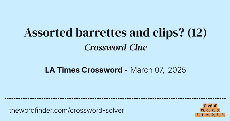 Assorted barrettes and clips? crossword clue image