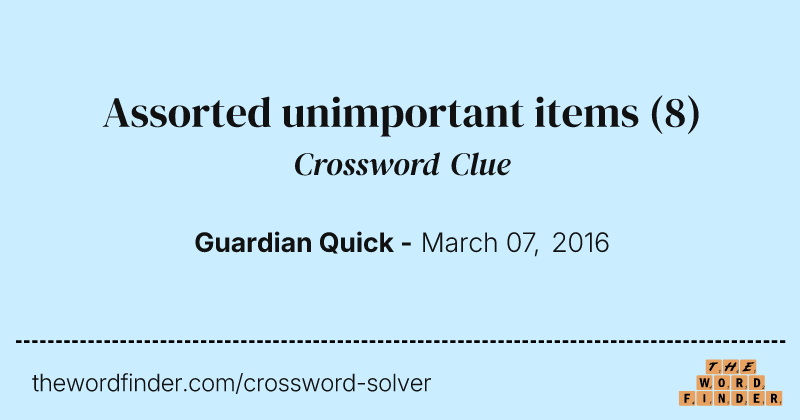 Assorted unimportant items crossword clue image