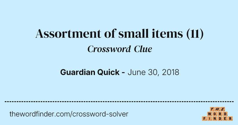 Assortment of small items crossword clue image