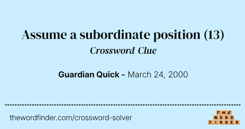 Assume a subordinate position crossword clue image