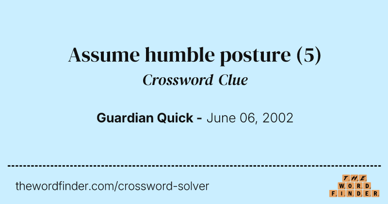 Assume humble posture crossword clue image