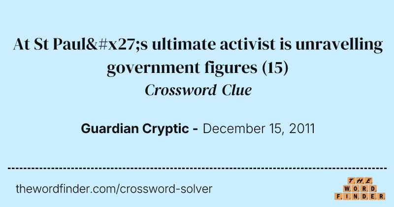 At St Paul's ultimate activist is unravelling government figures crossword clue image