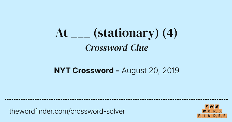At ___ (stationary) crossword clue image