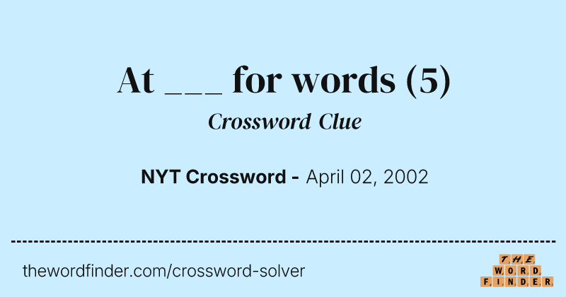 At ___ for words crossword clue image