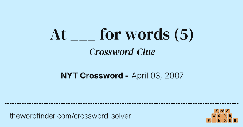 At ___ for words crossword clue image