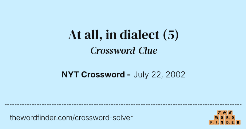 At all, in dialect crossword clue image