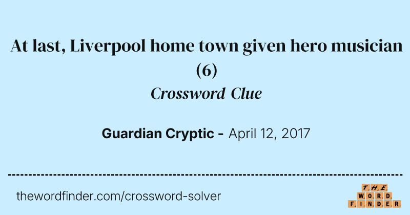 At last, Liverpool home town given hero musician crossword clue image