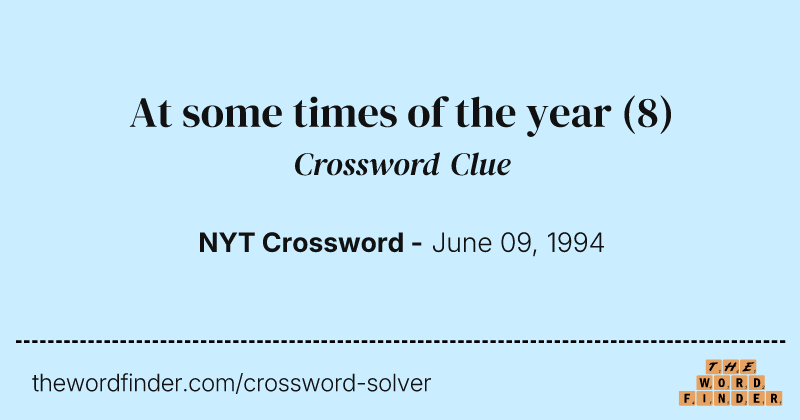 At some times of the year crossword clue image