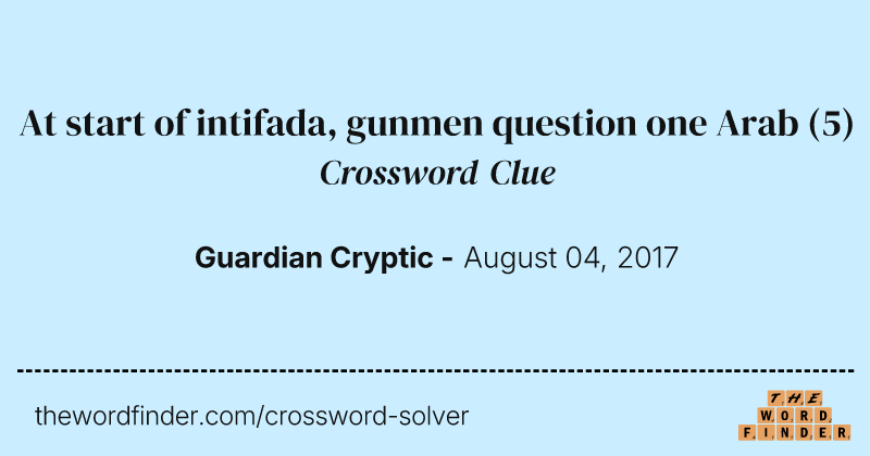 At start of intifada, gunmen question one Arab crossword clue image