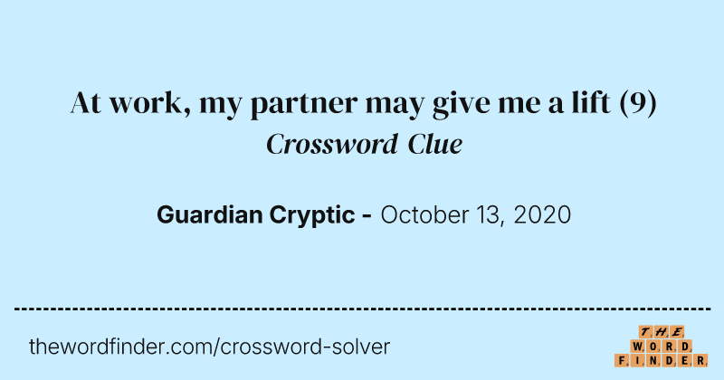 At work, my partner may give me a lift crossword clue image