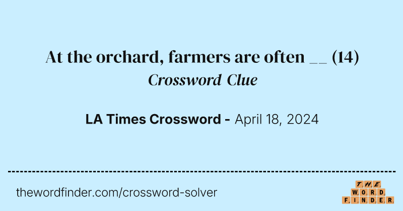 At the orchard, farmers are often __ crossword clue image