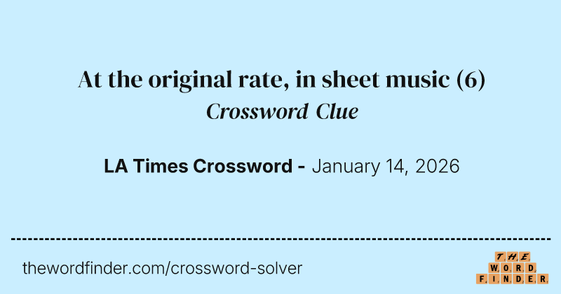 At the original rate, in sheet music crossword clue image