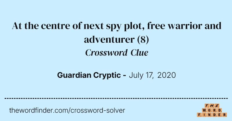 At the centre of next spy plot, free warrior and adventurer crossword clue image