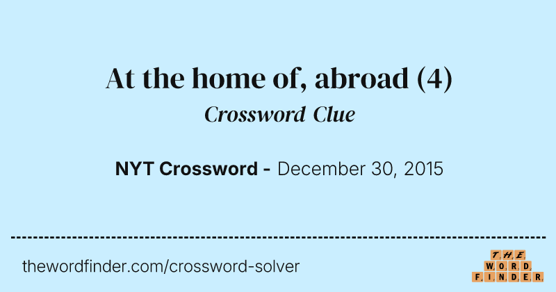 At the home of, abroad crossword clue image