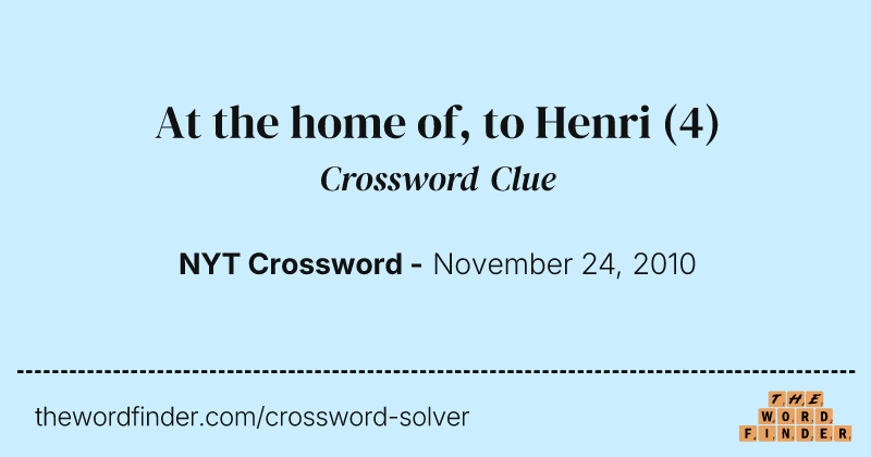 At the home of, to Henri crossword clue image