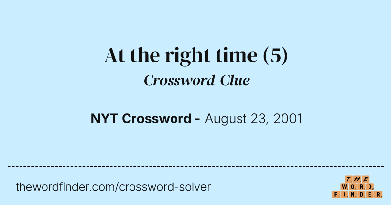 At the right time crossword clue image