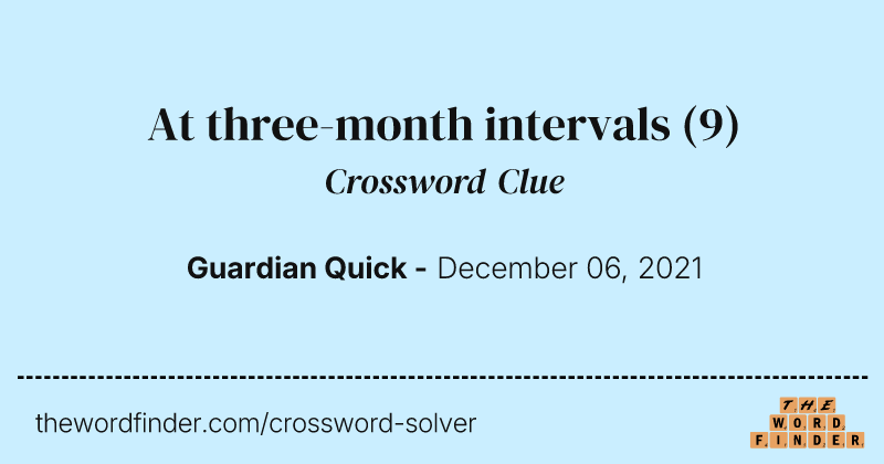 At three-month intervals crossword clue image