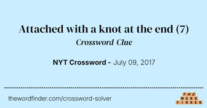 Attached with a knot at the end crossword clue image