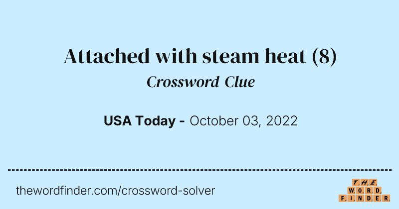 Attached with steam heat crossword clue image