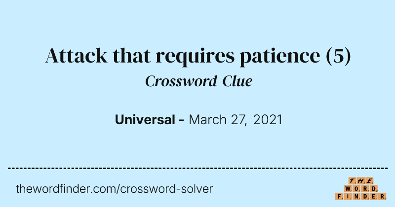 Attack that requires patience crossword clue image