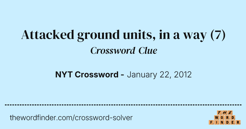 Attacked ground units, in a way crossword clue image