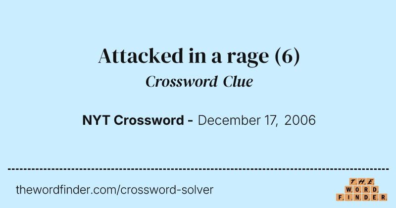 Attacked in a rage crossword clue image