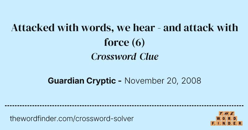 Attacked with words, we hear - and attack with force crossword clue image