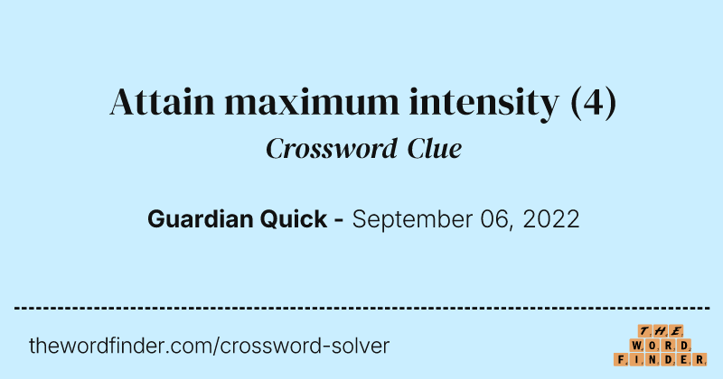 Attain maximum intensity crossword clue image