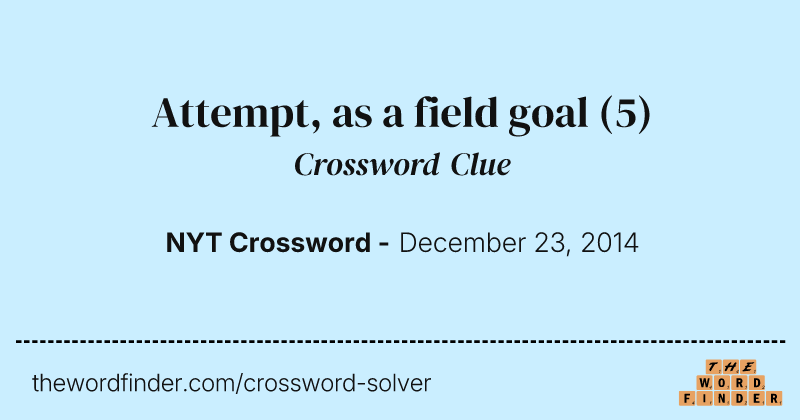 Attempt, as a field goal crossword clue image