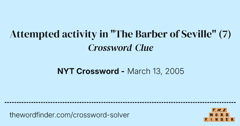 Attempted activity in "The Barber of Seville" crossword clue image
