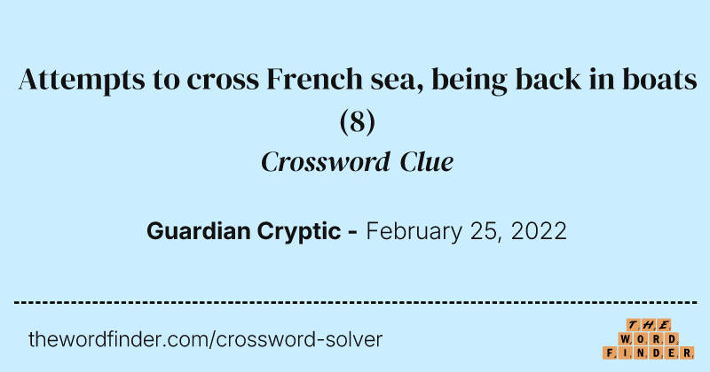 Attempts to cross French sea, being back in boats crossword clue image