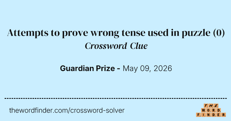 Attempts to prove wrong tense used in puzzle crossword clue image