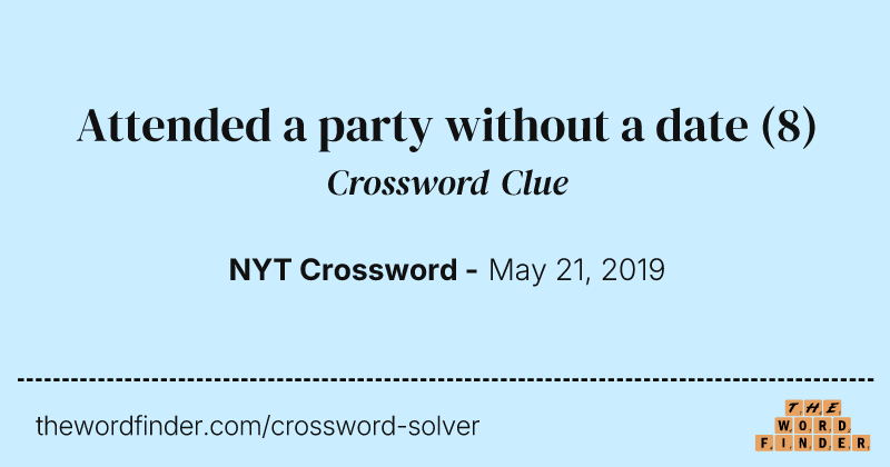 Attended a party without a date crossword clue image