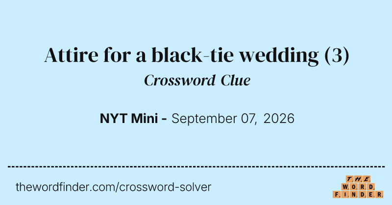 Attire for a black-tie wedding crossword clue image