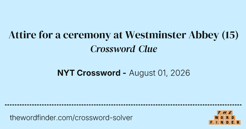 Attire for a ceremony at Westminster Abbey crossword clue image