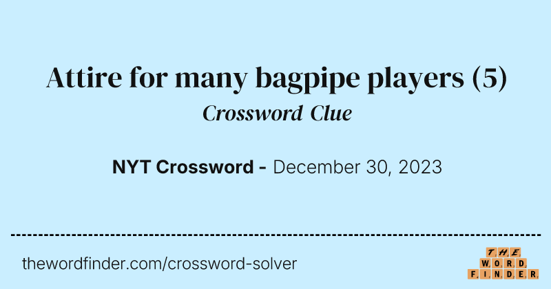 Attire for many bagpipe players crossword clue image