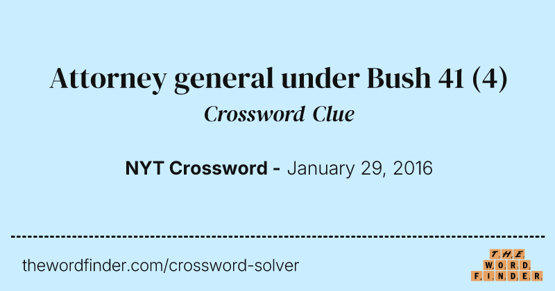 Attorney general under Bush 41 crossword clue image