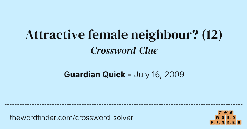 Attractive female neighbour? crossword clue image