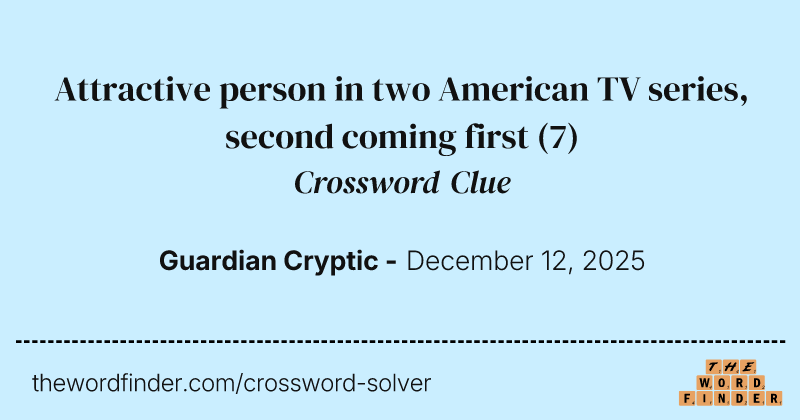 Attractive person in two American TV series, second coming first crossword clue image