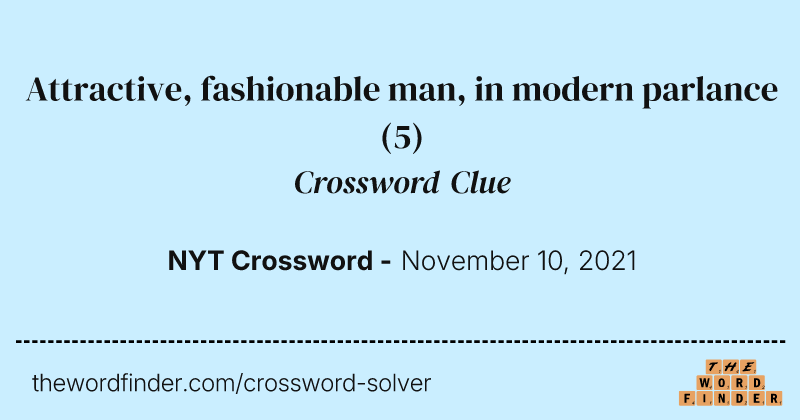 Attractive, fashionable man, in modern parlance crossword clue image