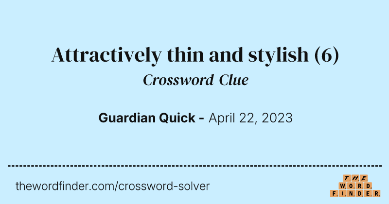 Attractively thin and stylish crossword clue image