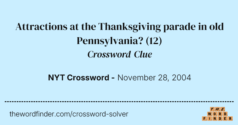 Attractions at the Thanksgiving parade in old Pennsylvania? crossword clue image