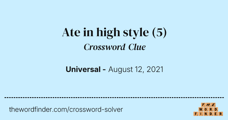 Ate in high style crossword clue image