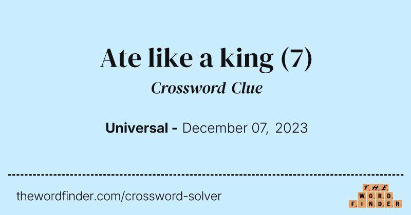 Ate like a king crossword clue image