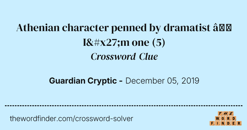 Athenian character penned by dramatist — I'm one crossword clue image