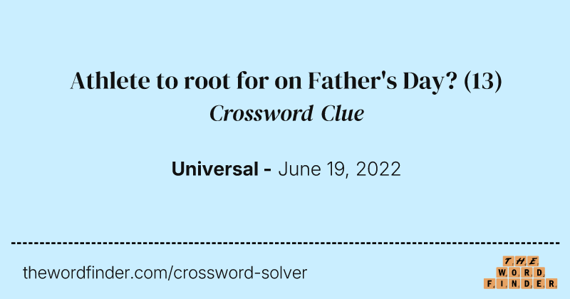 Athlete to root for on Father's Day? crossword clue image