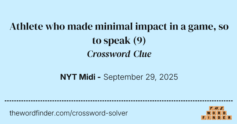 Athlete who made minimal impact in a game, so to speak crossword clue image